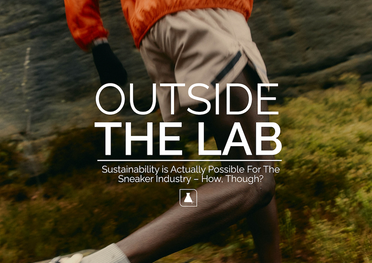 SUSTAINABILITY IS POSSIBLE FOR THE SNEAKER INDUSTRY - HOW THOUGH?